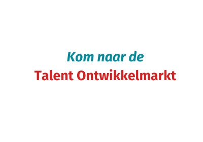 Tekst: Kom naar de Talent Onwikkelmarkt